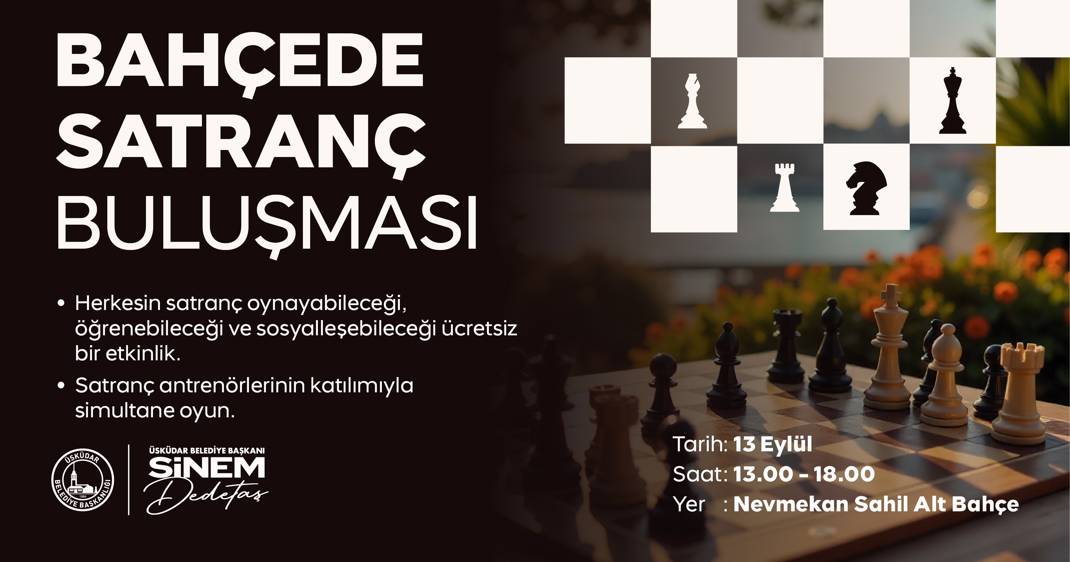 ÜSKÜDAR'DA ‘'BAHÇEDE SATRANÇ BULUŞMASI'' GERÇEKLEŞECEK