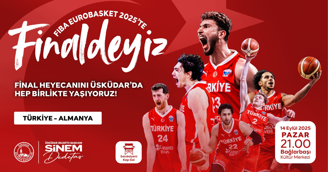 A MİLLİ BASKETBOL TAKIMIMIZIN TARİHİ MÜCADELESİ ÜSKÜDAR'DA KURULACAK DEV EKRANDA YAYINLANACAK