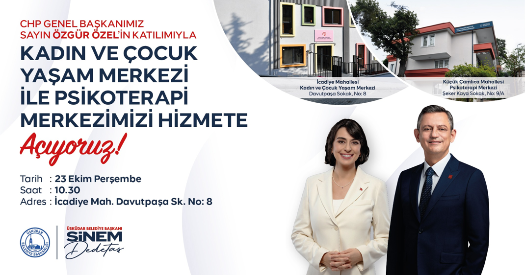 ÜSKÜDAR “KADIN VE ÇOCUK YAŞAM MERKEZİ İLE PSİKOTERAPİ MERKEZİ” CHP GENEL BAŞKANI ÖZEL'İN KATILIMIYLA HİZMETE AÇILIYOR