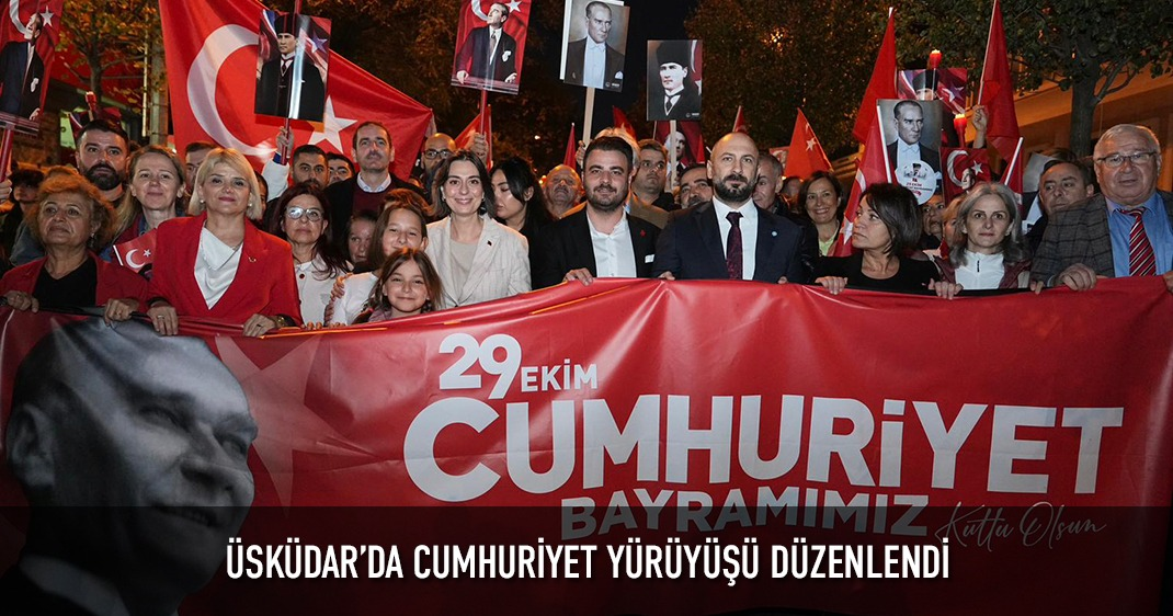 ÜSKÜDAR'DA CUMHURİYET YÜRÜYÜŞÜ DÜZENLENDİ