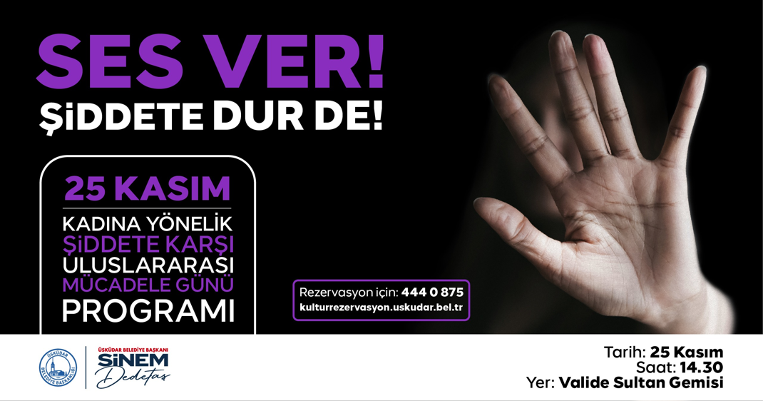 ÜSKÜDAR'DA ''SES VER ŞİDDETE DUR DE'' ETKİNLİĞİ DÜZENLENECEK