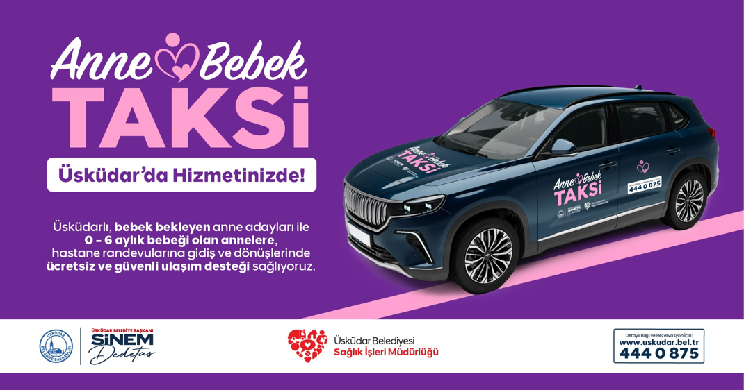 ÜSKÜDAR BELEDİYESİ'NDEN ANNELER VE BEBEKLER İÇİN ''ANNE-BEBEK TAKSİ'' HİZMETİ