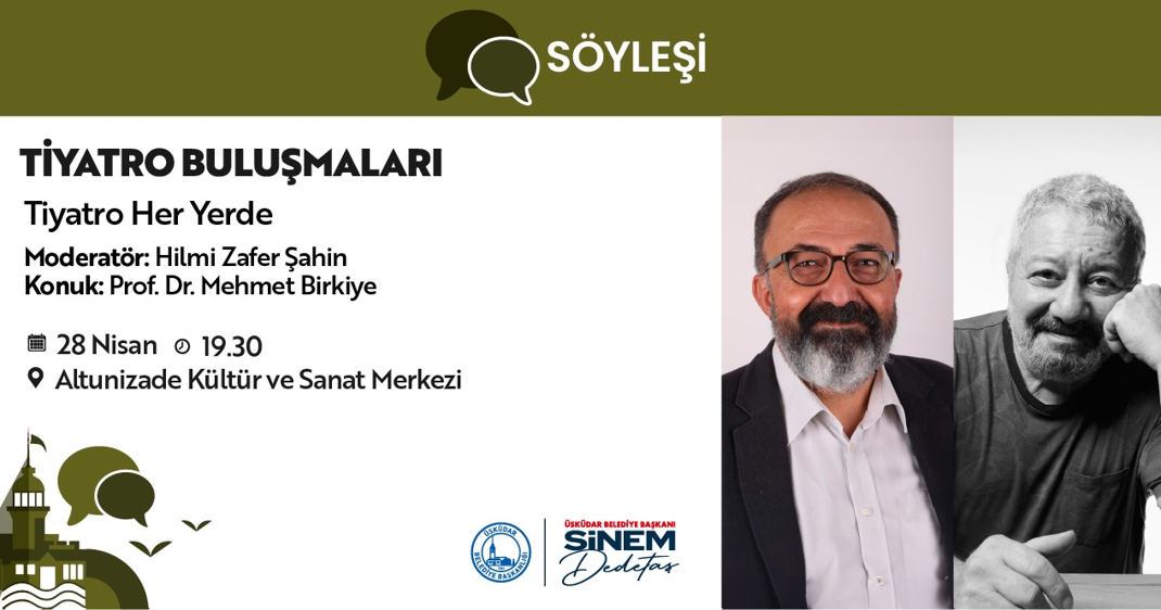 ÜSKÜDAR BELEDİYESİ'NDE TİYATRO BULUŞMALARI DEVAM EDİYOR  PROF. DR. MEHMET BİRKİYE ÜSKÜDARLILARLA BULUŞUYOR