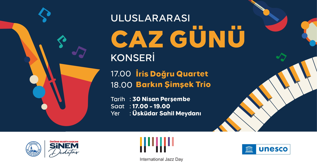 ÜSKÜDAR'DA CAZ RÜZGÂRI: ULUSLARARASI CAZ GÜNÜ SAHİLDE KUTLANACAK