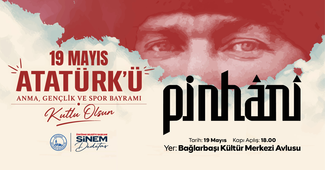 ÜSKÜDAR'DA 19 MAYIS COŞKUSU PİNHANİ KONSERİYLE TAÇLANACAK