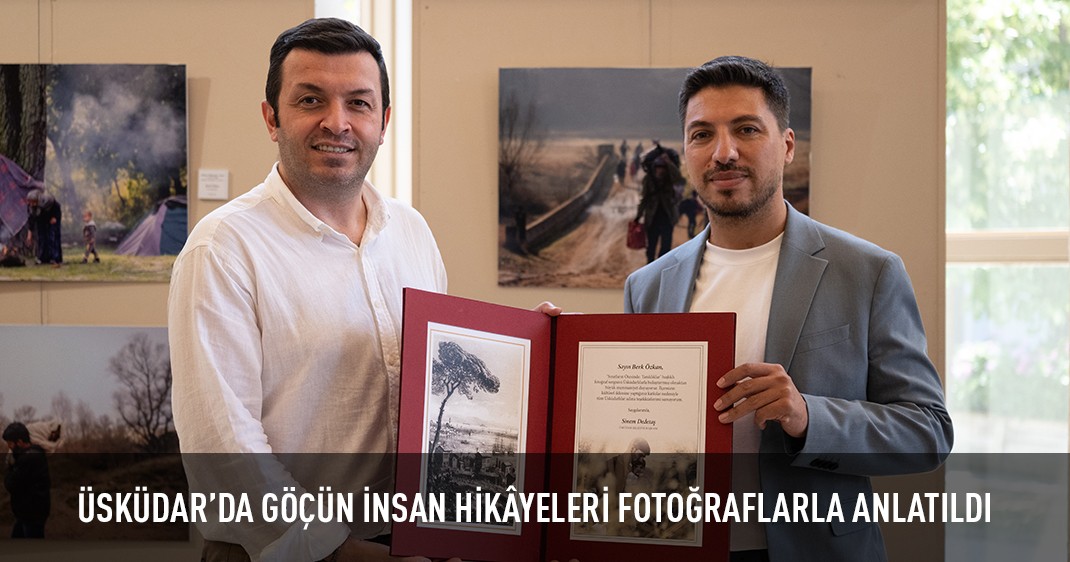 ÜSKÜDAR'DA GÖÇÜN İNSAN HİKÂYELERİ FOTOĞRAFLARLA ANLATILDI