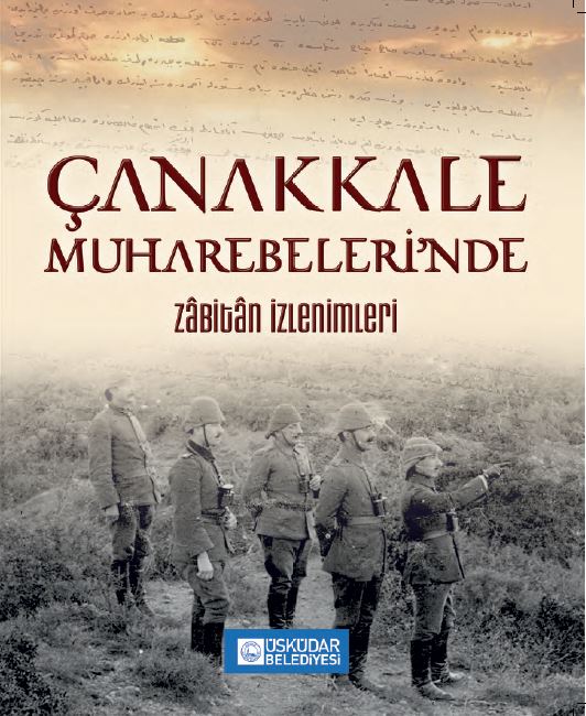 Çanakkale Muharebeleri nde Zâbitân İzlenimleri