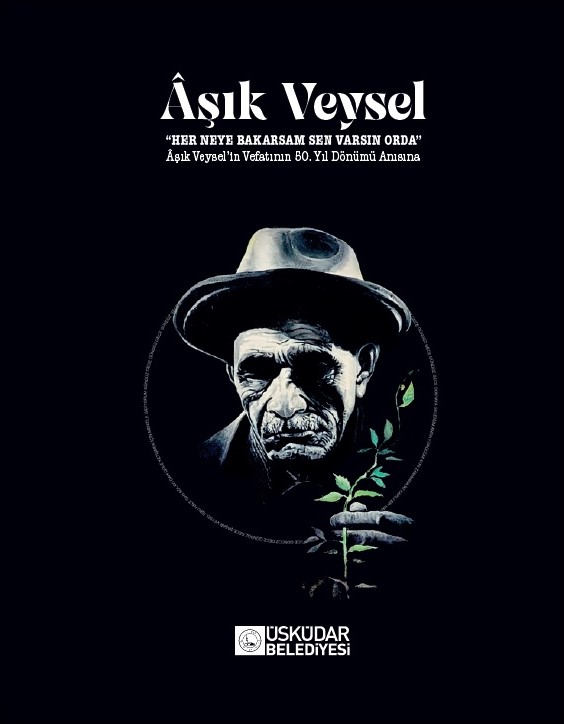 Âşık Veysel “HER NEYE BAKARSAM SEN VARSIN ORDA”